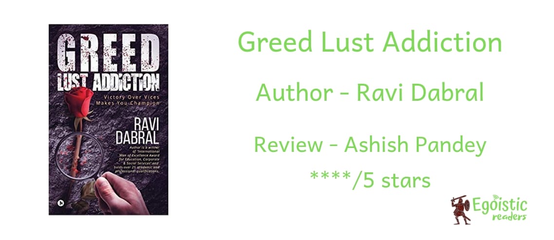 Greed Lust Addiction Ravi Dabral book review