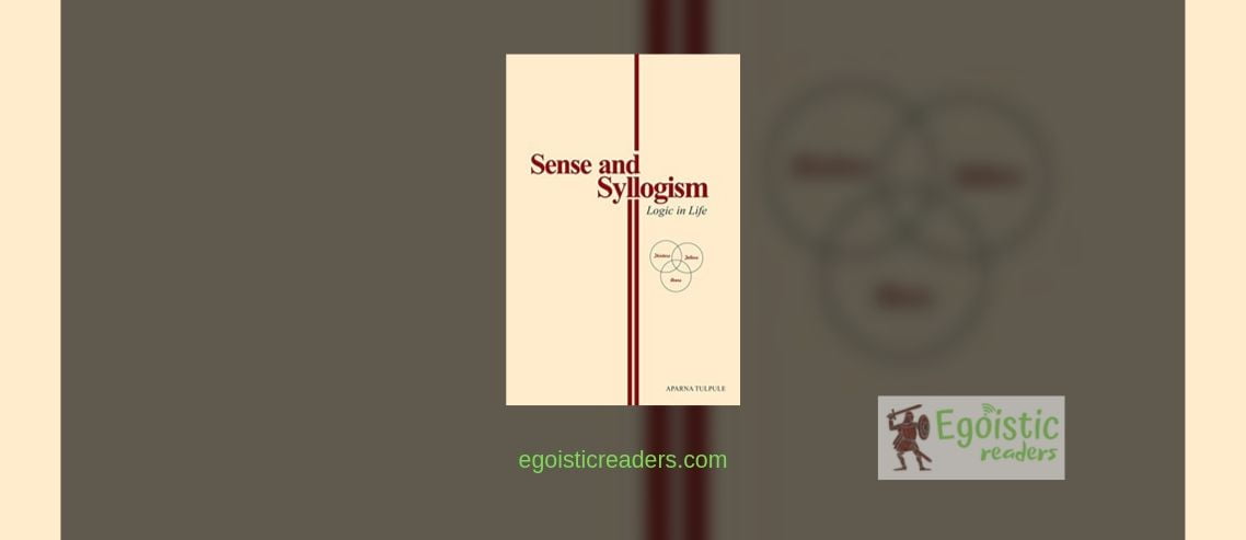 Sense & Syllogism: Logic in Life