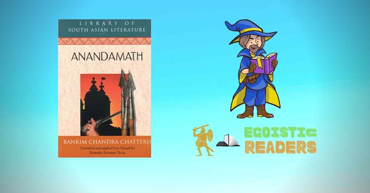 Anandamath by Bankim Chandra Chatterjee Book Review Egoistic Readers