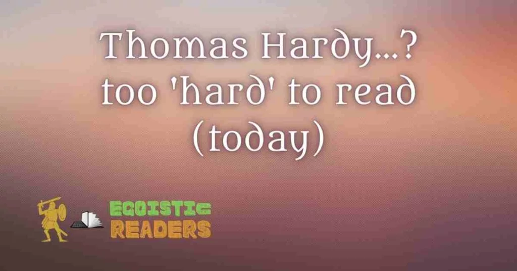 Thomas Hardy too easy to read today opinion