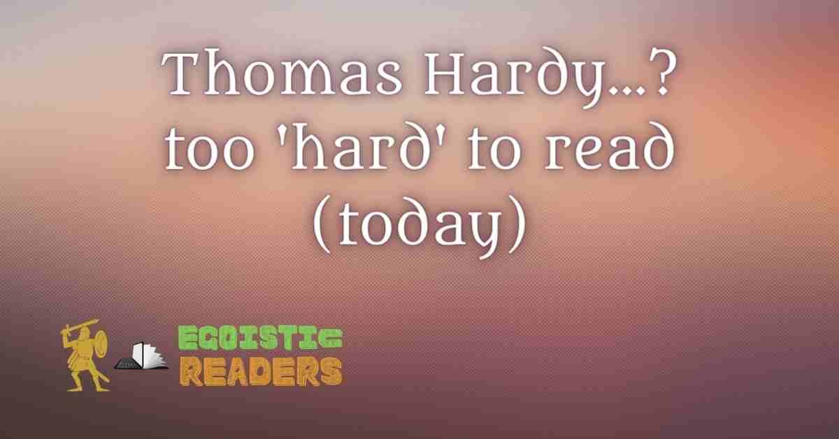 Thomas Hardy too easy to read today opinion