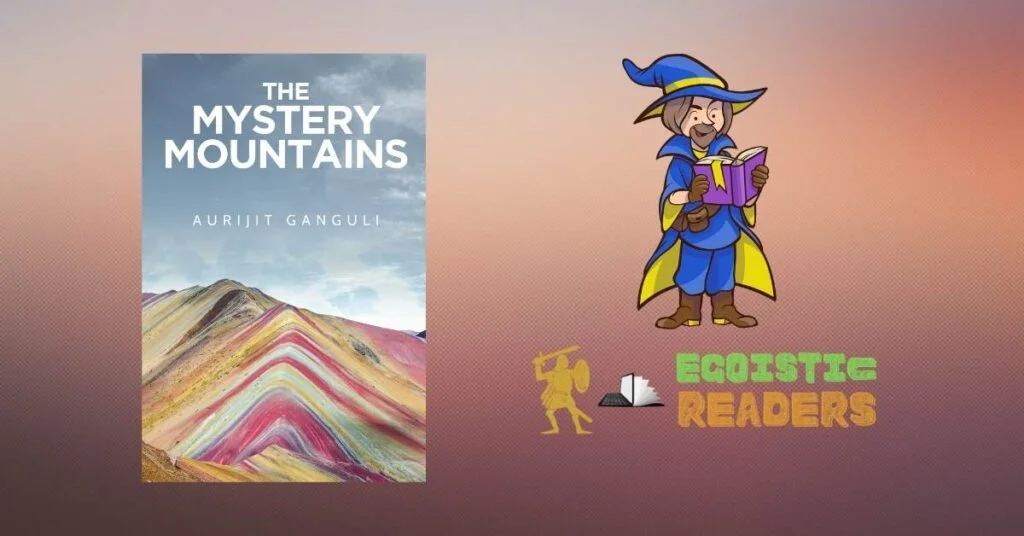 The Mystery Mountains book review Aurijit Ganguli Egoistic Reader