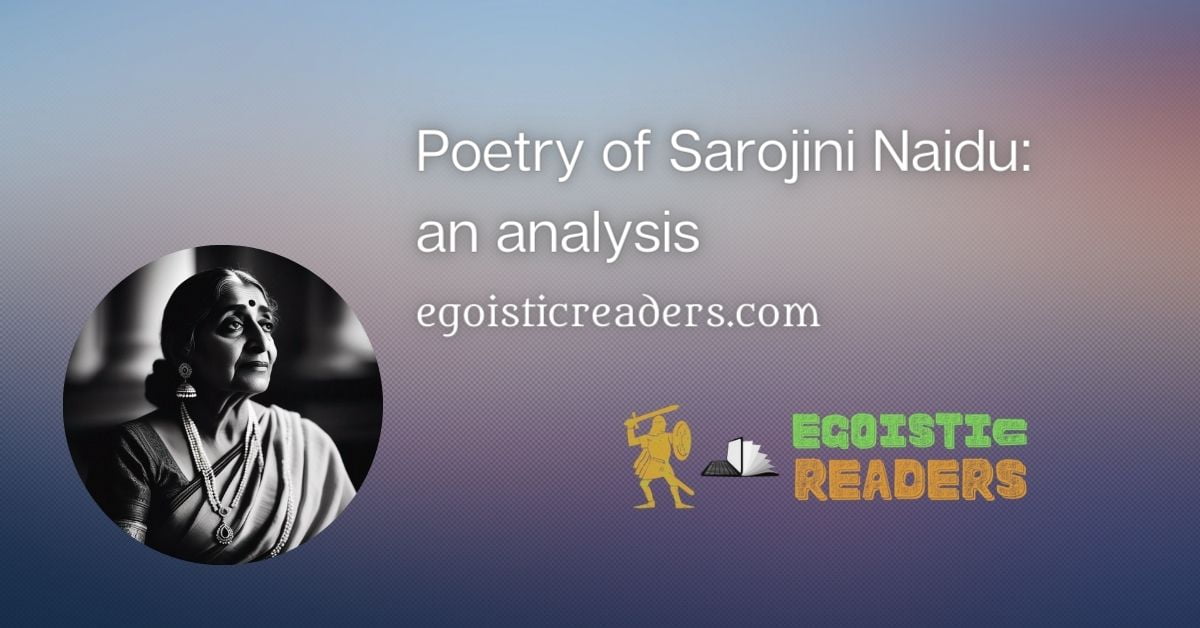 Sarojini Naidu poet poetry poems critical analysis