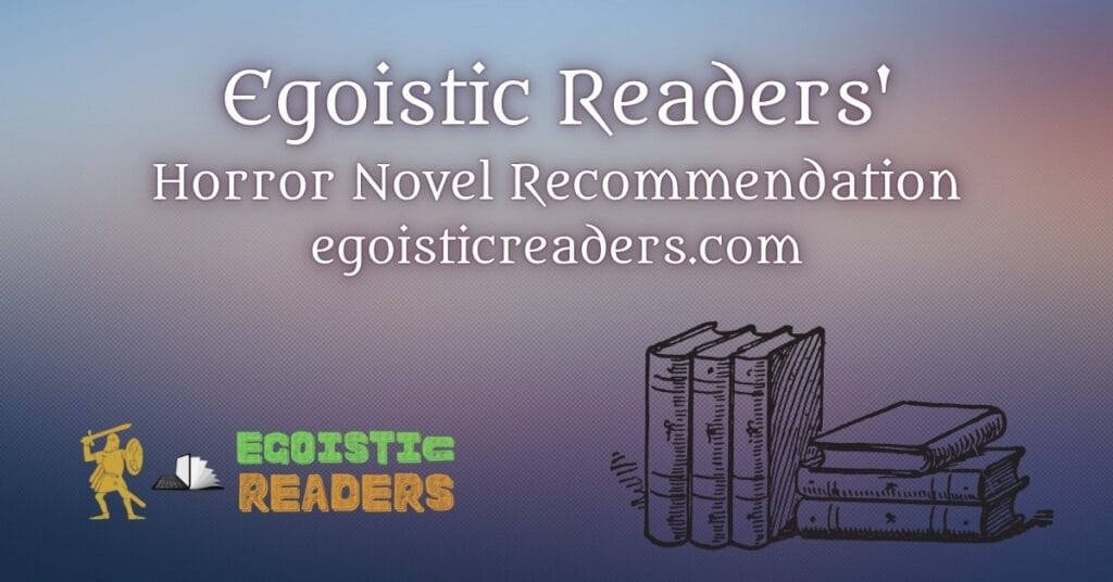 Egoistic Readers' Horror Novel Recommendation